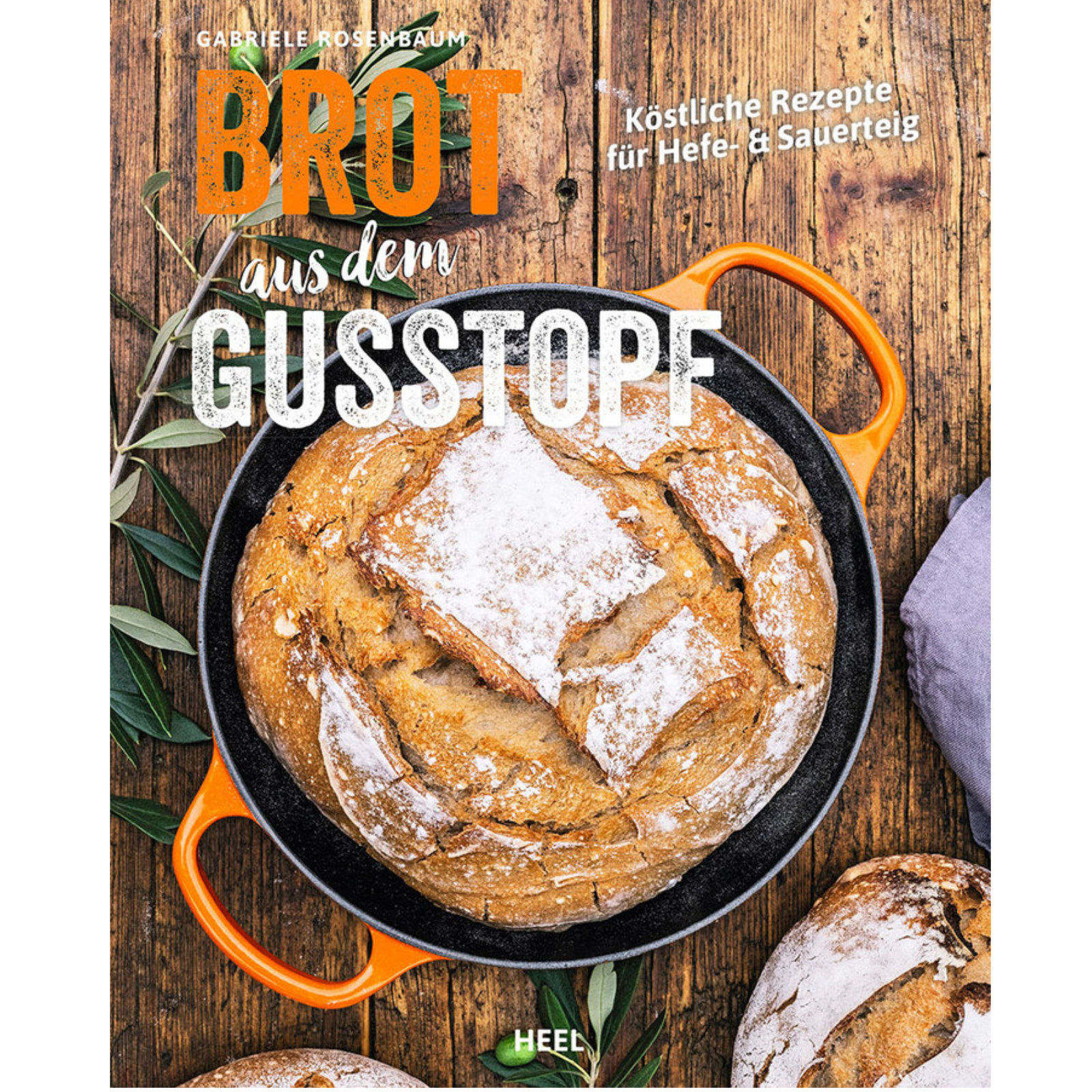 Brot aus dem Gusstopf Rezepte für Hefe und Sauerteig