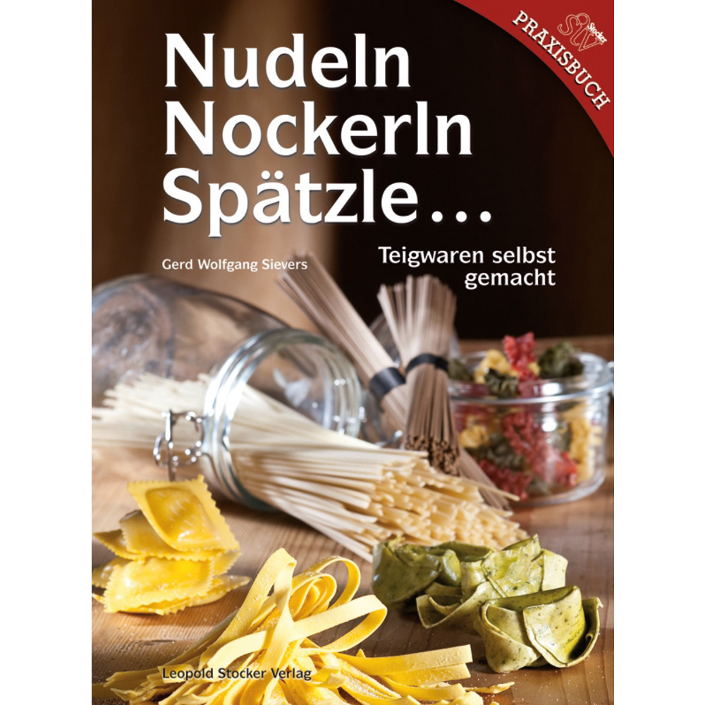 Nudeln, Nockerln, Spätzle ...