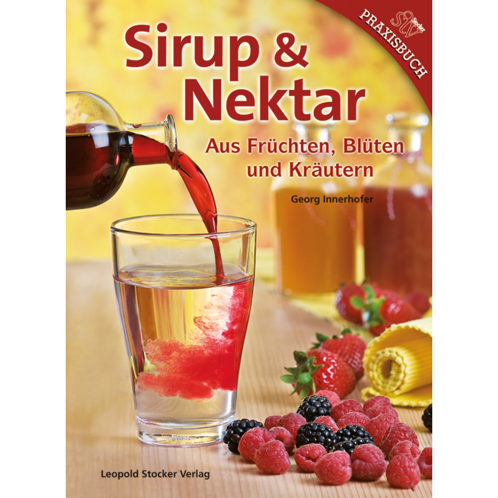 Sirup und Nektar aus Früchten, Blüten, Kräutern