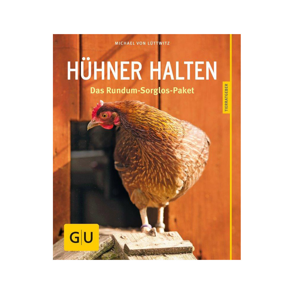 Hühner halten Das Rundum-Sorglos-Paket