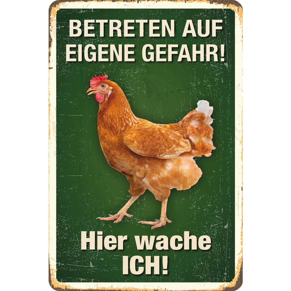 Blechschild Huhn 'Betreten auf eigene Gefahr!' Hier wache Ich!