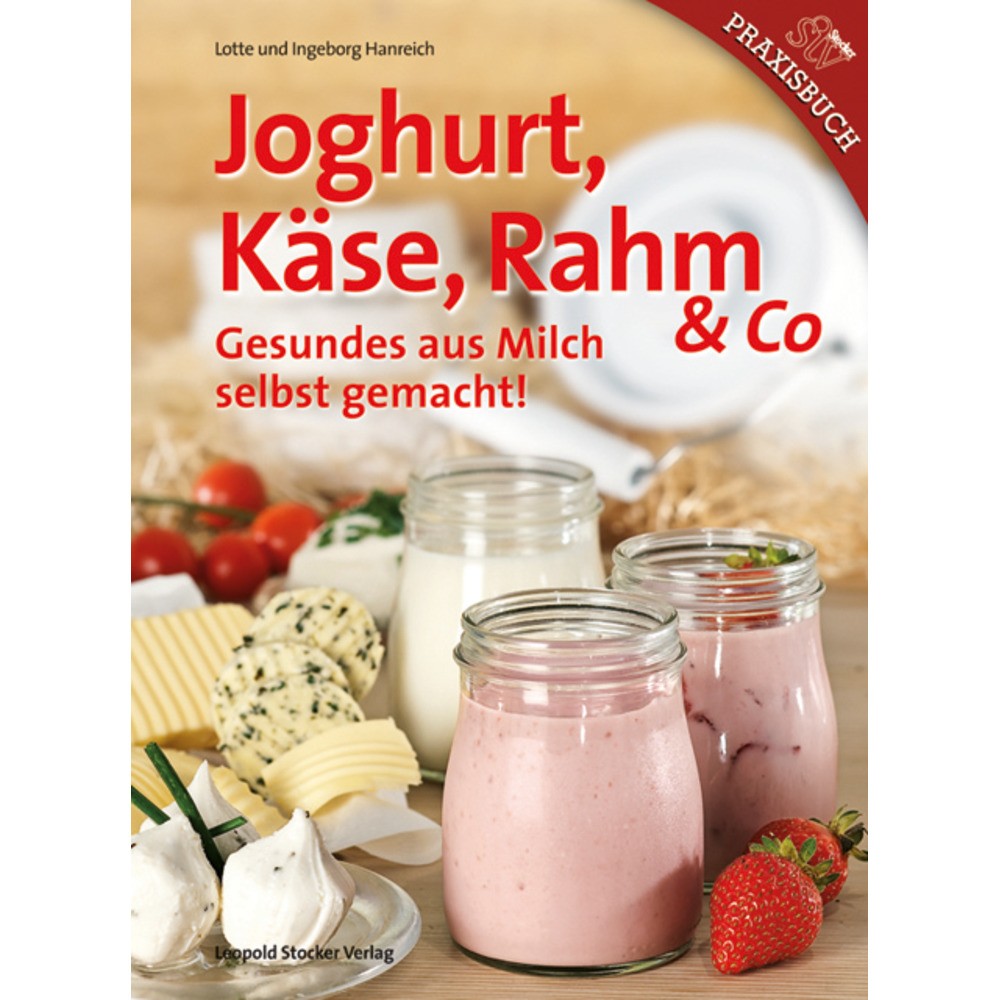 Joghurt-Käse-Rahm Gesundes aus Milch selbst gemacht