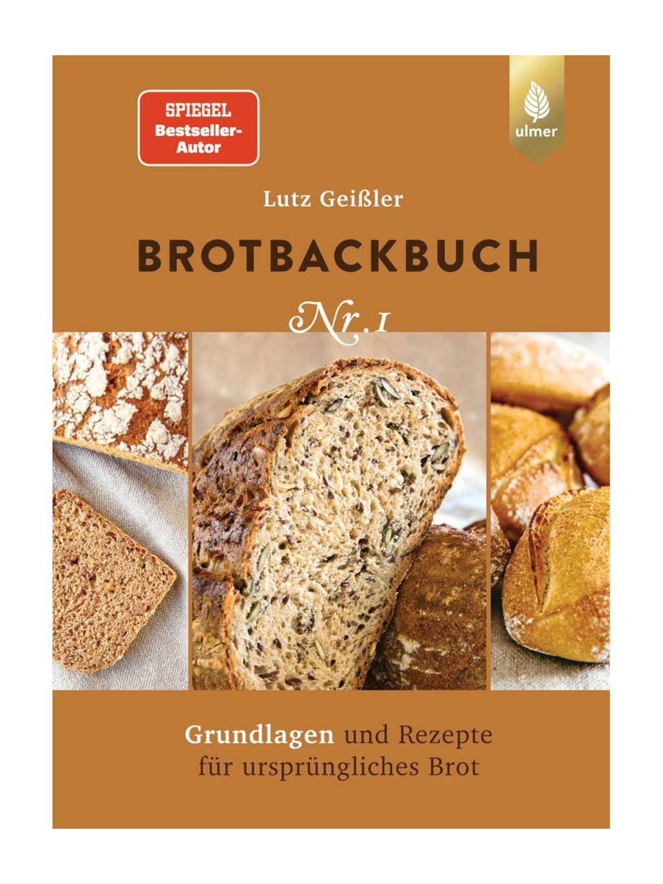 Brotbackbuch Nr.1 Grundlagen & Rezepte